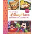 The Official Disney Parks Celebration Cookbook: 101 Festival Recipes from the Delicious Disney Vault - Hardcover