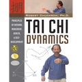 Tai CHI Dynamics: Principles of Natural Movement, Health & Self-Development - Hardcover