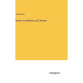 Hymns for Mothers and Children - Hardcover
