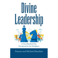 Divine Leadership: A One-Hundred-Day Devotional for the Workplace - Paperback