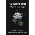 The White Rose: Munich, 1942-1943 - Paperback