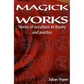 Magick Works: Stories of Occultism in Theory and Practice - Paperback