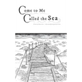 Come to Me Called the Sea - Hardcover