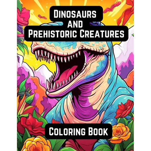 Dinosaurs and Prehistoric Creatures: Coloring Book - Paperback