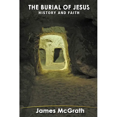 The Burial of Jesus: History & Faith - Hardcover