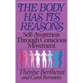 The Body Has Its Reasons: Self-Awareness Through Conscious Movement - Paperback