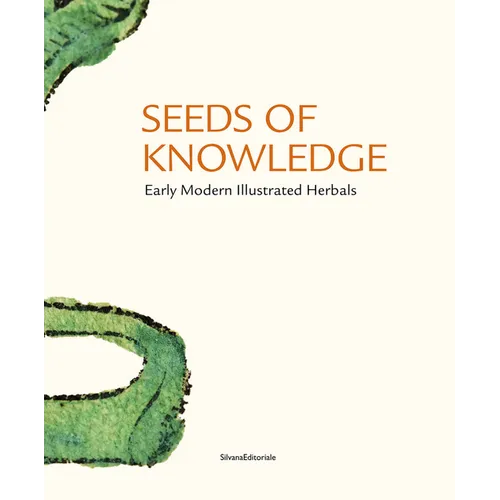 Seeds of Knowledge: Early Modern Illustrated Herbals - Hardcover