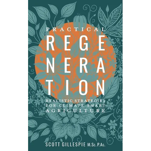 Practical Regeneration: Realistic Strategies for Climate Smart Agriculture - Paperback