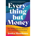 Everything But Money: The Hidden Barriers Between You and Financial Freedom - Paperback