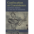 Confiscation or Coexistence: Egyptian Temples in the Age of Augustus - Hardcover