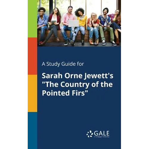 A Study Guide for Sarah Orne Jewett's "The Country of the Pointed Firs" - Paperback