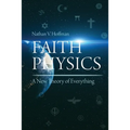 Faith Physics: A New Theory of Everything - Paperback