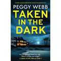 Taken in the Dark: A totally unputdownable thriller packed with gripping twists - Paperback