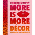 More Is More Décor: A Handbook for Maximalists - Hardcover