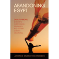 Abandoning Egypt: Dare to Move: 21 Days to Overcoming Stagnation and Getting Unstuck Devotional - Paperback