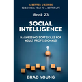Social Intelligence: Harnessing Soft Skills for Adult Professionals - Paperback