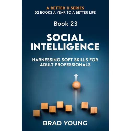 Social Intelligence: Harnessing Soft Skills for Adult Professionals - Paperback