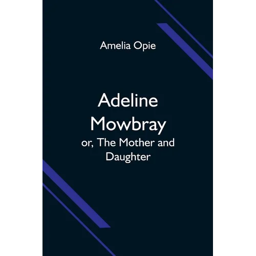 Adeline Mowbray; or, The Mother and Daughter - Paperback