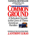 Common Ground: A Turbulent Decade in the Lives of Three American Families (Pulitzer Prize Winner) - Paperback