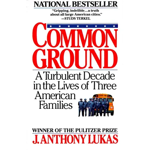 Common Ground: A Turbulent Decade in the Lives of Three American Families (Pulitzer Prize Winner) - Paperback