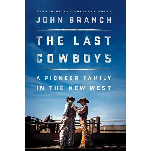 The Last Cowboys: A Pioneer Family in the New West - Hardcover