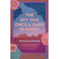 The Sky Was Once a Dark Blanket: Poems - Paperback