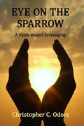 Eye on the Sparrow: A Faith-Based Screenplay - Paperback