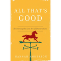 All That's Good: Recovering the Lost Art of Discernment - Paperback