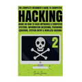 Hacking: The Complete Beginner's Guide To Computer Hacking: More On How To Hack Networks and Computer Systems, Information Gath - Paperback