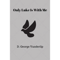 Only Luke is With Me - Paperback