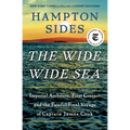 The Wide Wide Sea: Imperial Ambition, First Contact and the Fateful Final Voyage of Captain James Cook - Hardcover