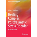 Healing Complex Posttraumatic Stress Disorder: A Clinician's Guide - Paperback