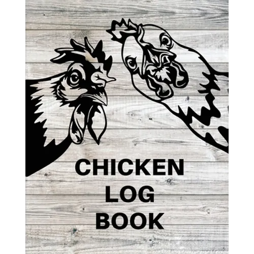Chicken Record Keeping Log Book: Chicken Hatching Organizer, Flock Health Log and Management Journal, Incubating Notebook, Egg Turning Schedule, Backy - Paperback