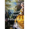 Marie Antoinette and The Hidden Door of Versailles - Paperback