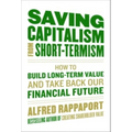 Saving Capitalism from Short-Termism: How to Build Long-Term Value and Take Back Our Financial Future - Hardcover