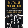 Politicians and Rhetoric: The Persuasive Power of Metaphor - Hardcover