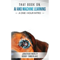 That Book on AI and Machine Learning: A One-Hour Intro - Paperback