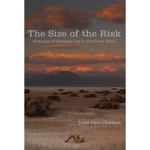 The Size of the Risk: Histories of Multiple Use in the Great Basin - Paperback