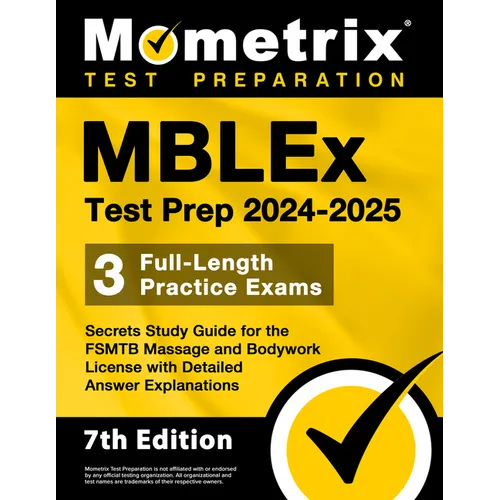 Mblex Test Prep 2024-2025 - 3 Full-Length Practice Exams, Secrets Study Guide for the Fsmtb Massage and Bodywork License with Detailed Answer Explanat - Paperback