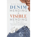 Denim Mending + Visible Mending for Beginners: 2-in-1 Compendium for Mending Denim, Knitted Fabrics, and Other Materials - Paperback
