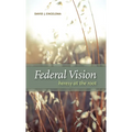 Federal Vision: Heresy at the Root - Hardcover