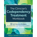 The Clinician's Codependency Treatment Workbook: 66 Self-Recovery Strategies for Clients Who Lose Themselves in Others - Paperback