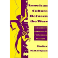 American Culture Between the Wars: Revisionary Modernism and Postmodern Critique - Paperback