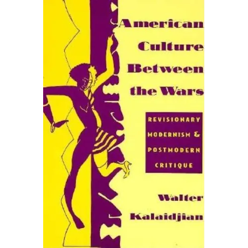 American Culture Between the Wars: Revisionary Modernism and Postmodern Critique - Paperback