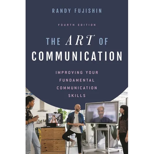 The Art of Communication: Improving Your Fundamental Communication Skills - Hardcover