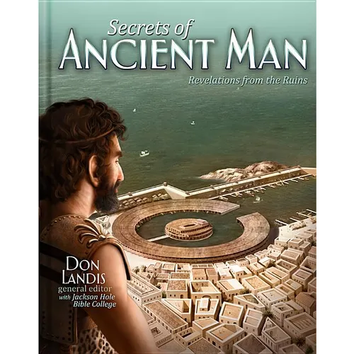 The Secrets of Ancient Man: Revelations from the Ruins - Hardcover