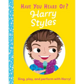 Have You Heard of Harry Styles?: Sing, Play, and Perform with Harry! - Board Book