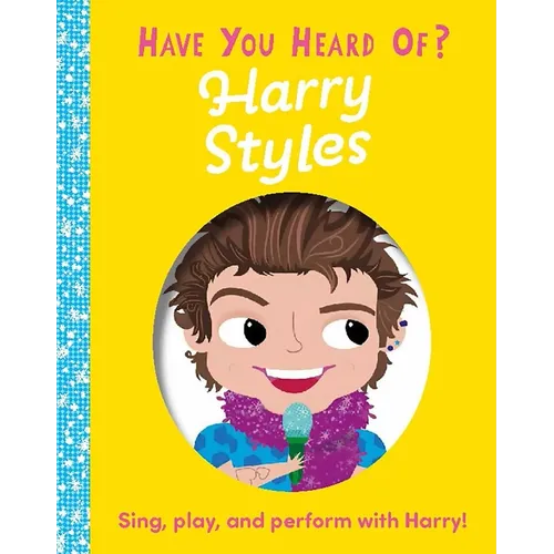 Have You Heard of Harry Styles?: Sing, Play, and Perform with Harry! - Board Book