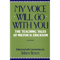 My Voice Will Go with You: The Teaching Tales of Milton H. Erickson - Paperback