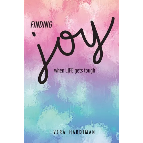 Finding Joy When Life Gets Tough - Paperback
